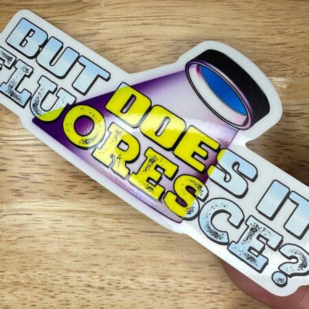 But Does It Fluoresce? Sticker
