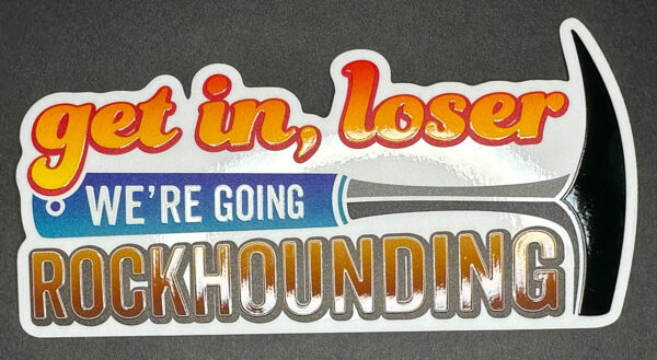 Get In Loser We're Going Rockhounding Sticker