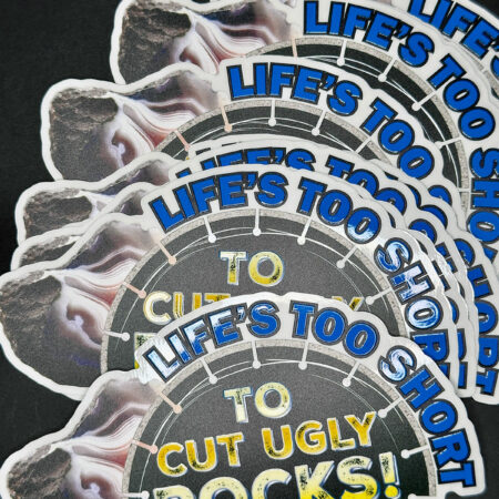 Life’s Too Short To Cut Ugly Rocks Sticker