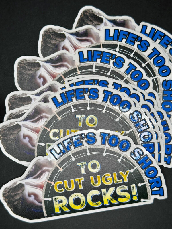 Life’s Too Short To Cut Ugly Rocks Sticker